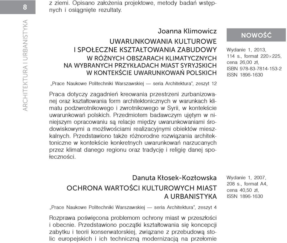 UWARUNKOWAŃ POLSKICH Prace Naukowe Politechniki Warszawskiej seria Architektura, zeszyt 12 Praca dotyczy zagadnień kreowania przestrzeni zurbanizo wa - nej oraz kształtowania form architektonicznych