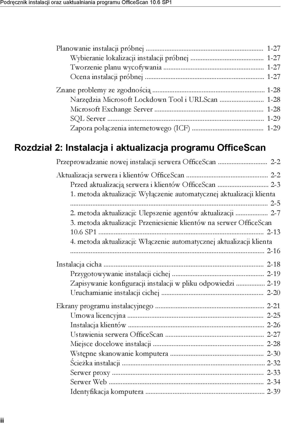 .. 1-29 Zapora połączenia internetowego (ICF)... 1-29 Rozdział 2: Instalacja i aktualizacja programu OfficeScan Przeprowadzanie nowej instalacji serwera OfficeScan.