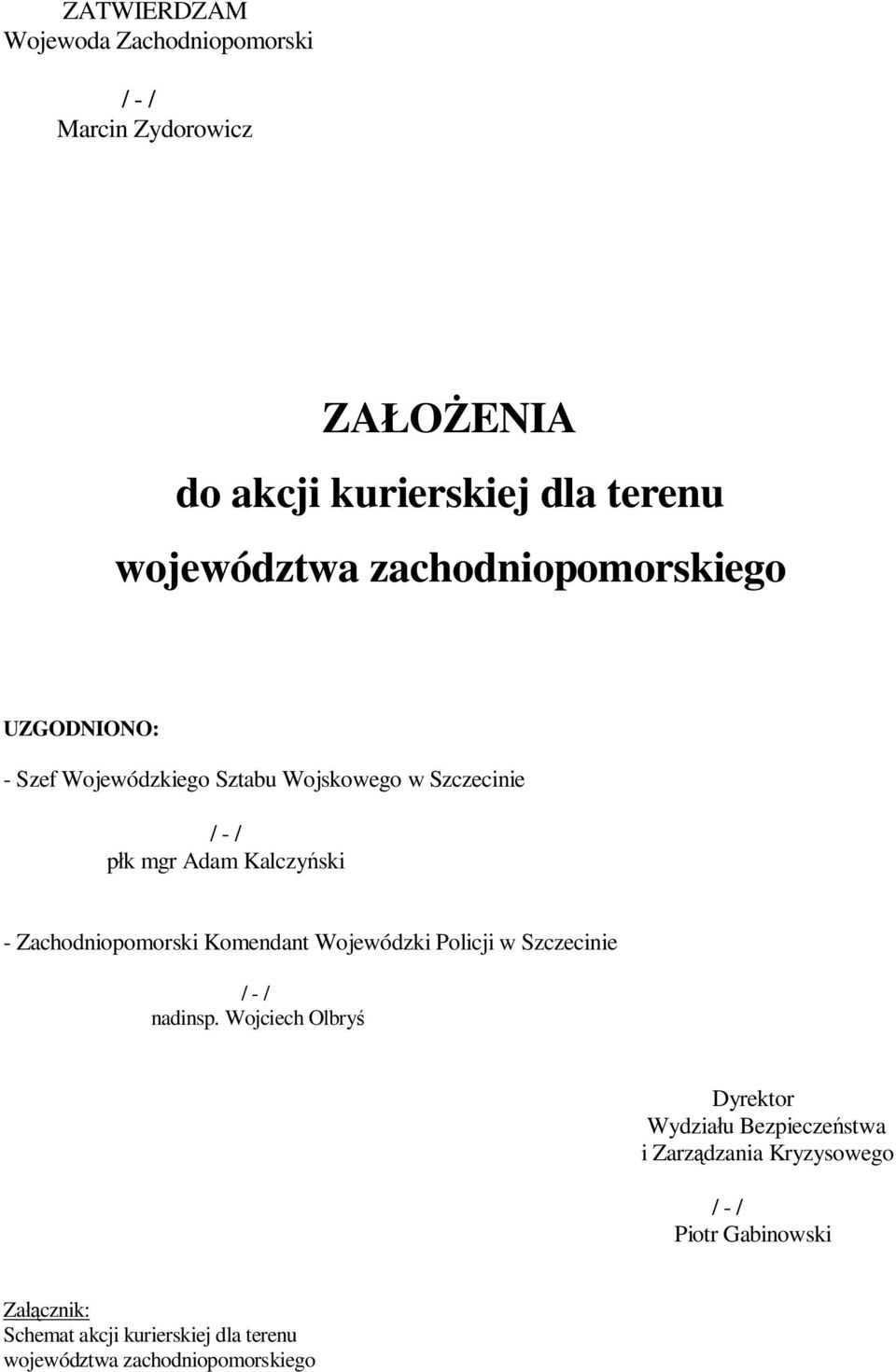 Zachodniopomorski Komendant Wojewódzki Policji w Szczecinie nadinsp.