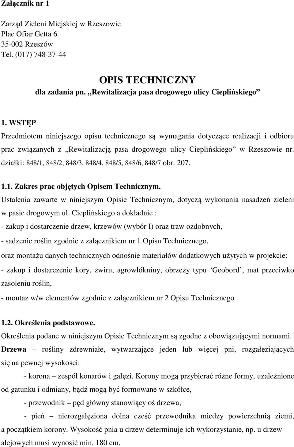 działki: 848/1, 848/2, 848/3, 848/4, 848/5, 848/6, 848/7 obr. 207. 1.1. Zakres prac objętych Opisem Technicznym.