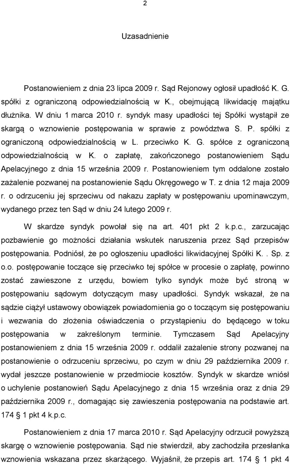 spółce z ograniczoną odpowiedzialnością w K. o zapłatę, zakończonego postanowieniem Sądu Apelacyjnego z dnia 15 września 2009 r.