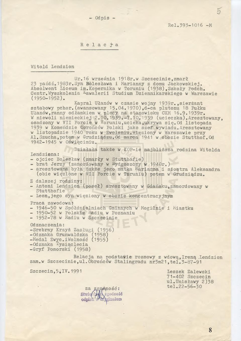 1970),d-ca plutonu 18 Pułku Ułanów,ranny odłamkiem w plecy na stanowisku CKM 16.9.1939r. W niewoli niemieckiej 2.10.1939.-7.10.1939 (ucieczka).