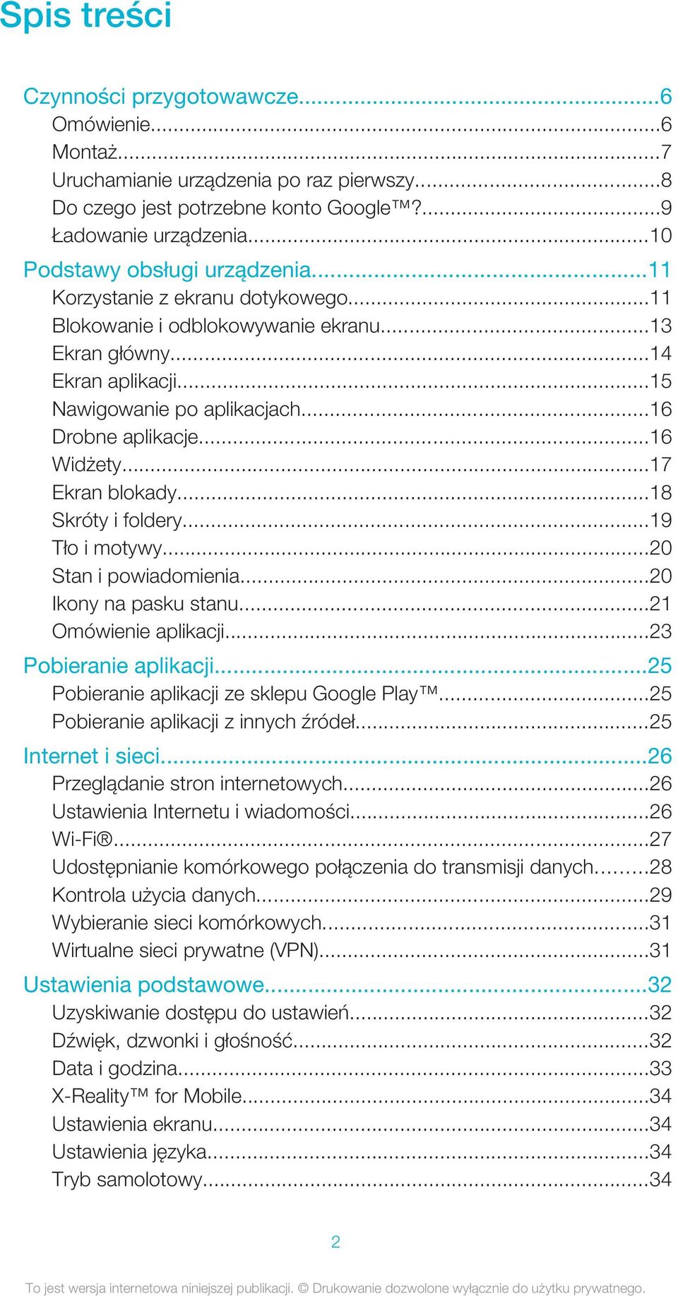 ..16 Drobne aplikacje...16 Widżety...17 Ekran blokady...18 Skróty i foldery...19 Tło i motywy...20 Stan i powiadomienia...20 Ikony na pasku stanu...21 Omówienie aplikacji...23 Pobieranie aplikacji.