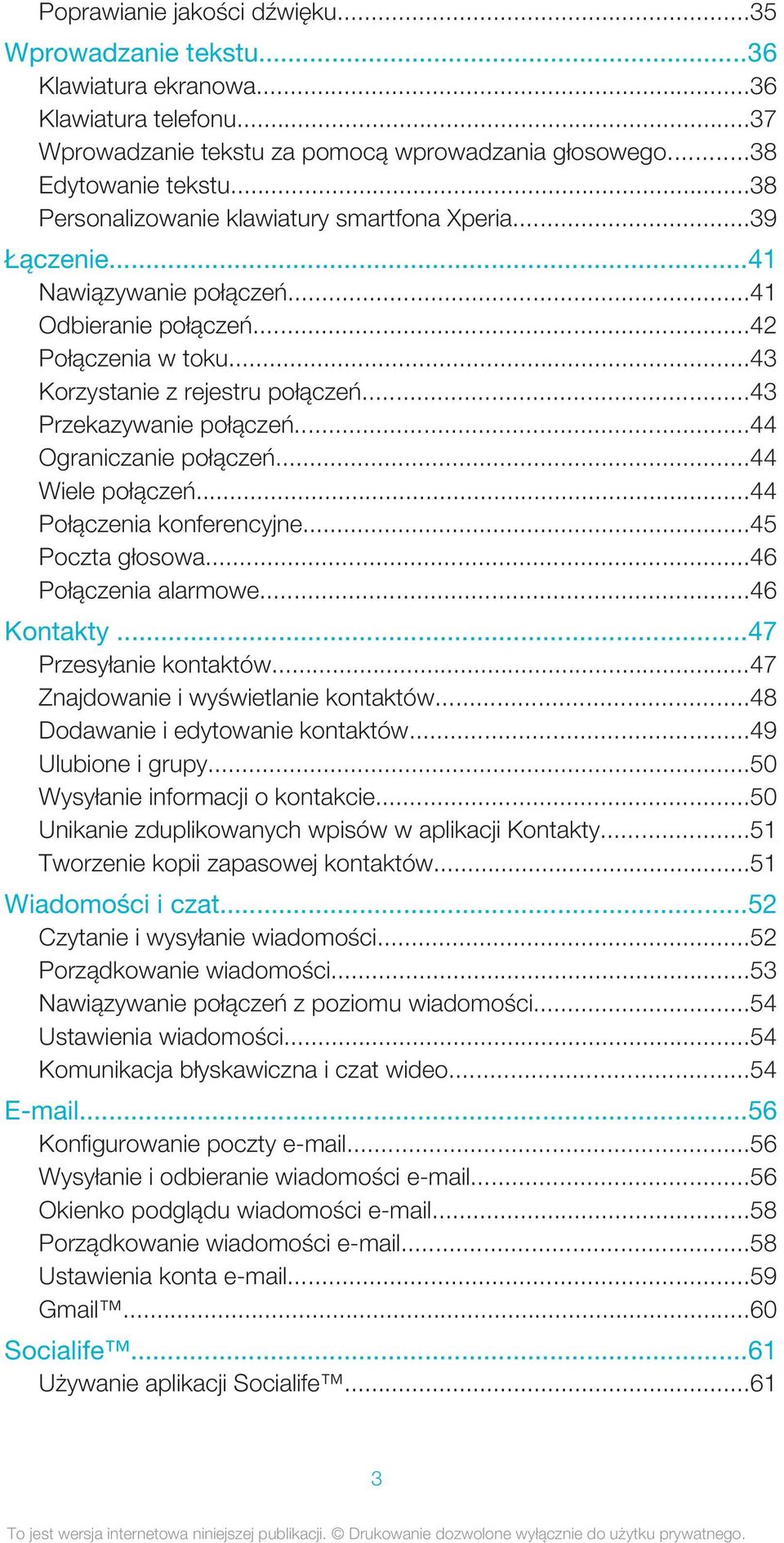 ..43 Przekazywanie połączeń...44 Ograniczanie połączeń...44 Wiele połączeń...44 Połączenia konferencyjne...45 Poczta głosowa...46 Połączenia alarmowe...46 Kontakty...47 Przesyłanie kontaktów.