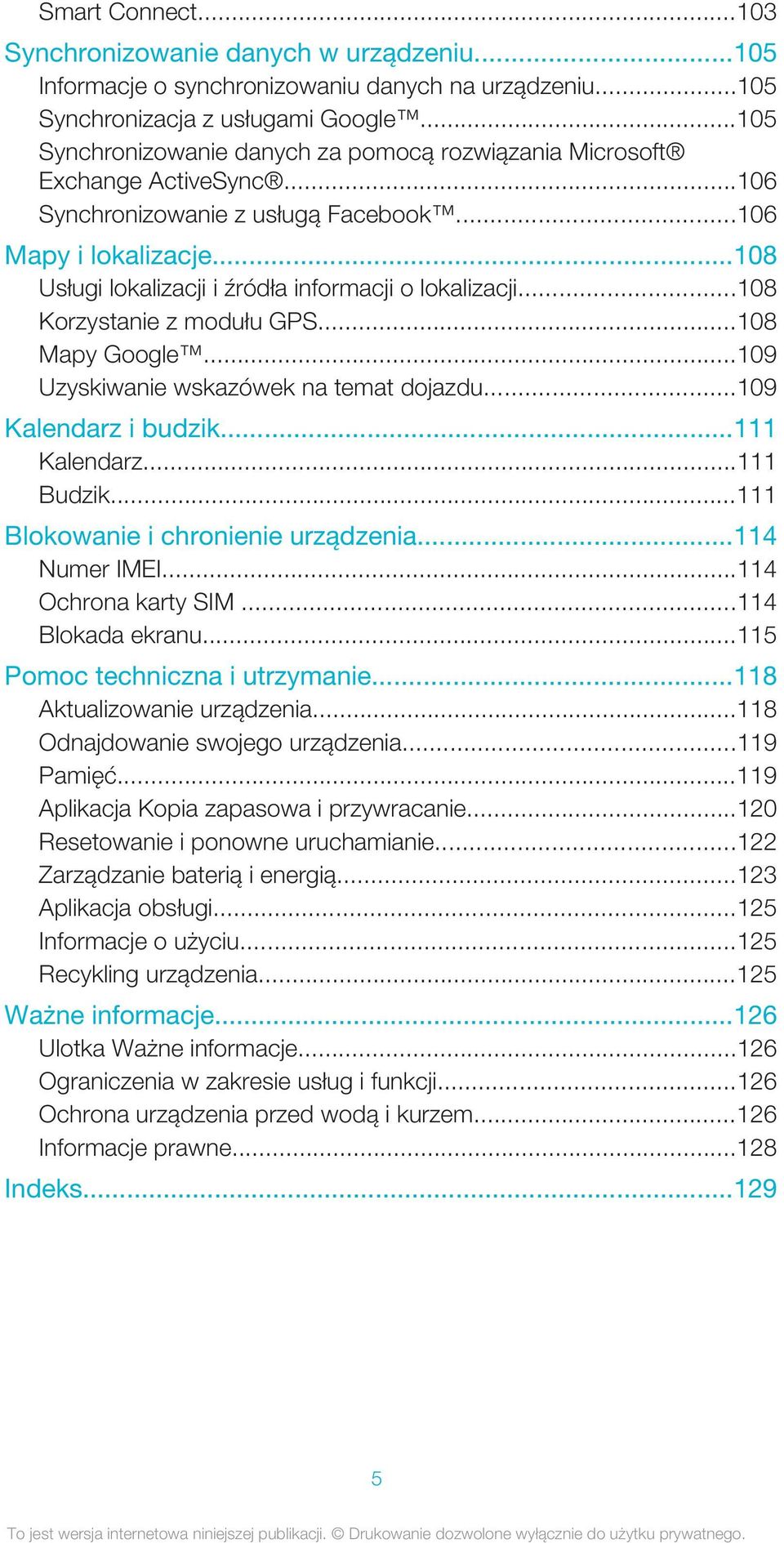 ..108 Usługi lokalizacji i źródła informacji o lokalizacji...108 Korzystanie z modułu GPS...108 Mapy Google...109 Uzyskiwanie wskazówek na temat dojazdu...109 Kalendarz i budzik...111 Kalendarz.