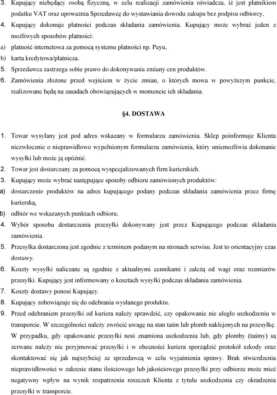 Payu, b) karta kredytowa/płatnicza. 5. Sprzedawca zastrzega sobie prawo do dokonywania zmiany cen produktów. 6.