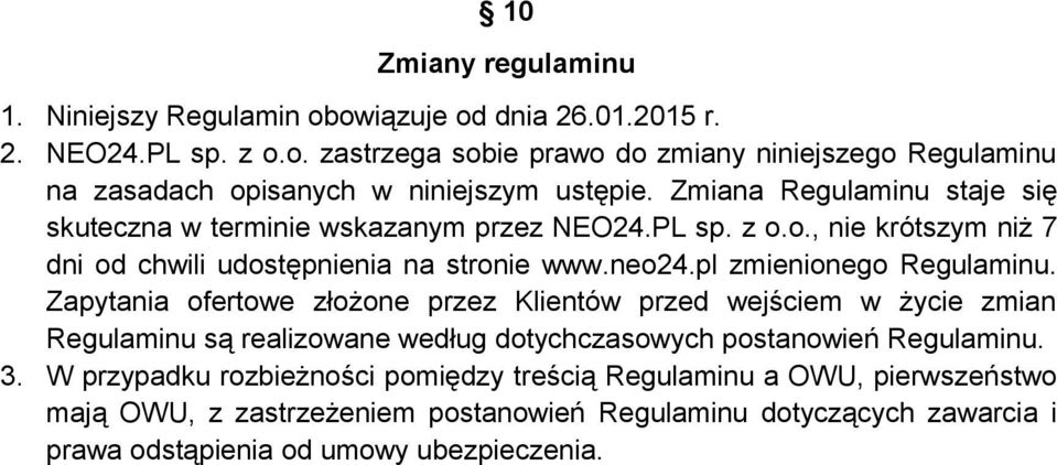 pl zmienionego Regulaminu. Zapytania ofertowe złożone przez Klientów przed wejściem w życie zmian Regulaminu są realizowane według dotychczasowych postanowień Regulaminu. 3.