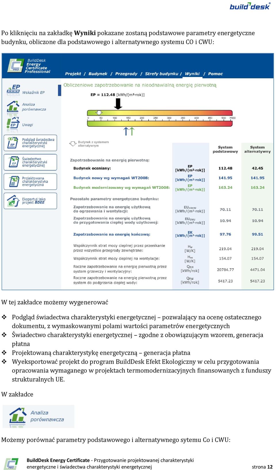 obowiązującym wzorem, generacja płatna Projektowaną charakterystykę energetyczną generacja płatna Wyeksportować projekt do program BuildDesk Efekt Ekologiczny w celu przygotowania opracowania