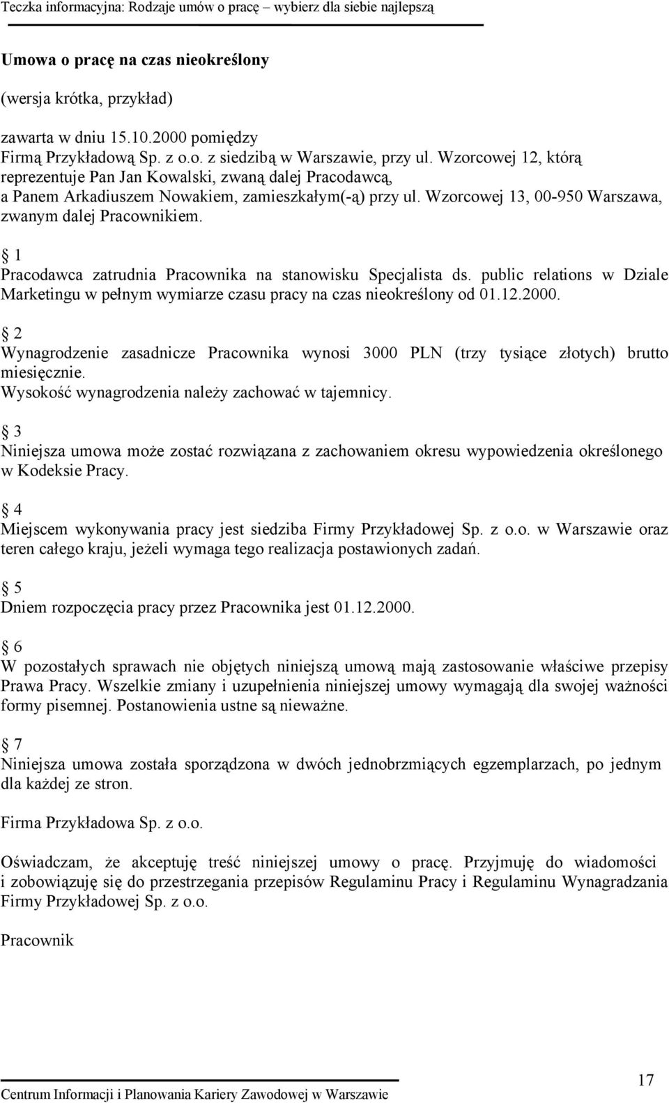 1 Pracodawca zatrudnia Pracownika na stanowisku Specjalista ds. public relations w Dziale Marketingu w pełnym wymiarze czasu pracy na czas nieokreślony od 01.12.2000.