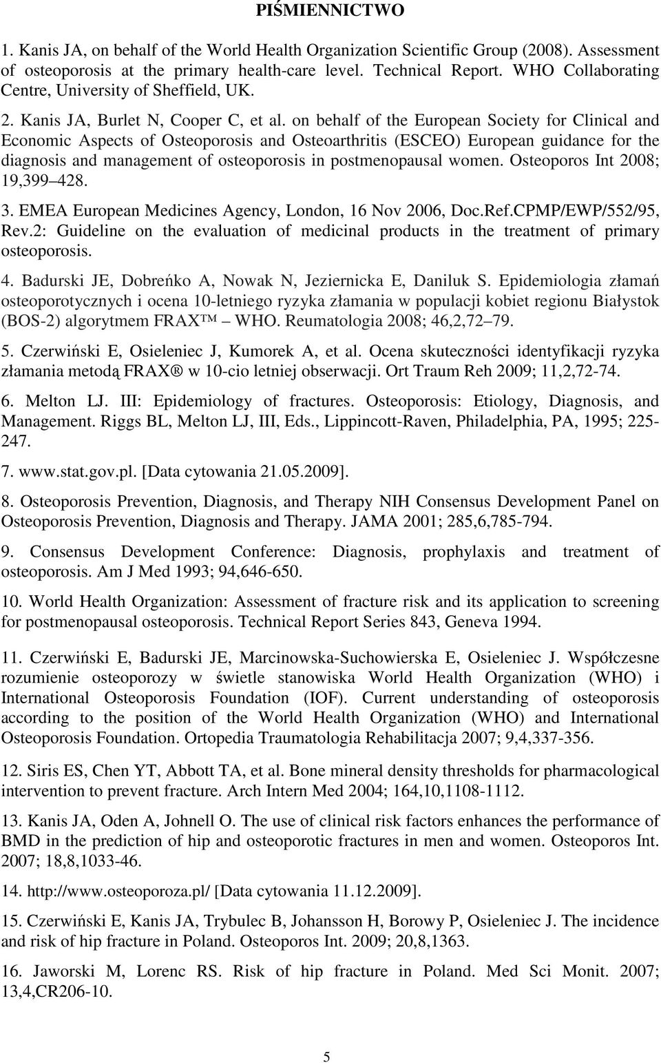 on behalf of the European Society for Clinical and Economic Aspects of Osteoporosis and Osteoarthritis (ESCEO) European guidance for the diagnosis and management of osteoporosis in postmenopausal