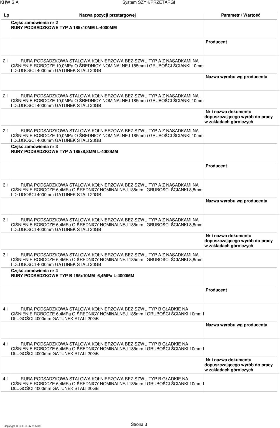 1 BEZ SZWU TYP A Z NASADKAMI NA CIŚNIENIE 185 i GRUBOŚCI ŚCIANKI 8,8 Nr i nazwa dokuentu 3.