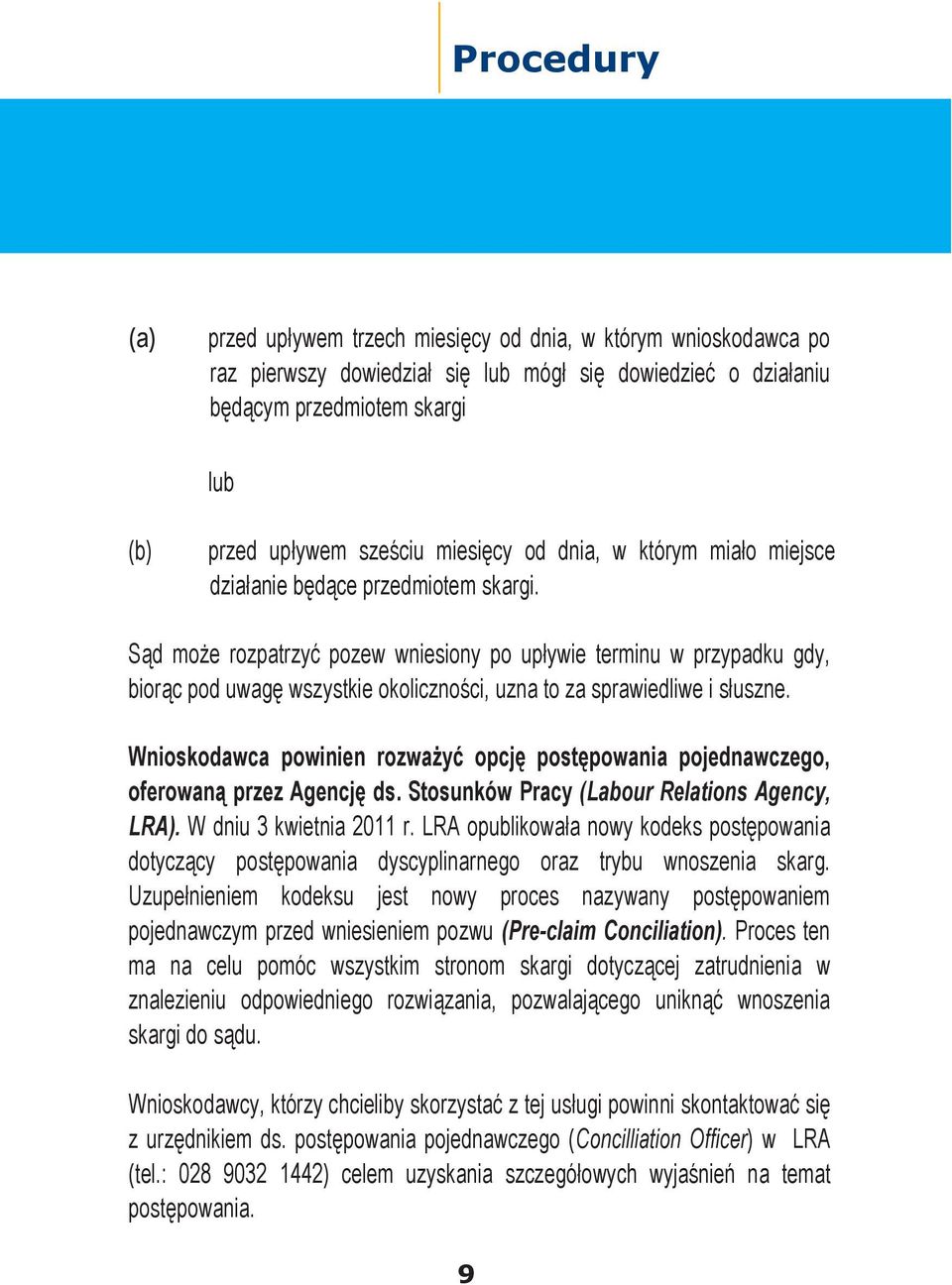 Sąd może rozpatrzyć pozew wniesiony po upływie terminu w przypadku gdy, biorąc pod uwagę wszystkie okoliczności, uzna to za sprawiedliwe i słuszne.