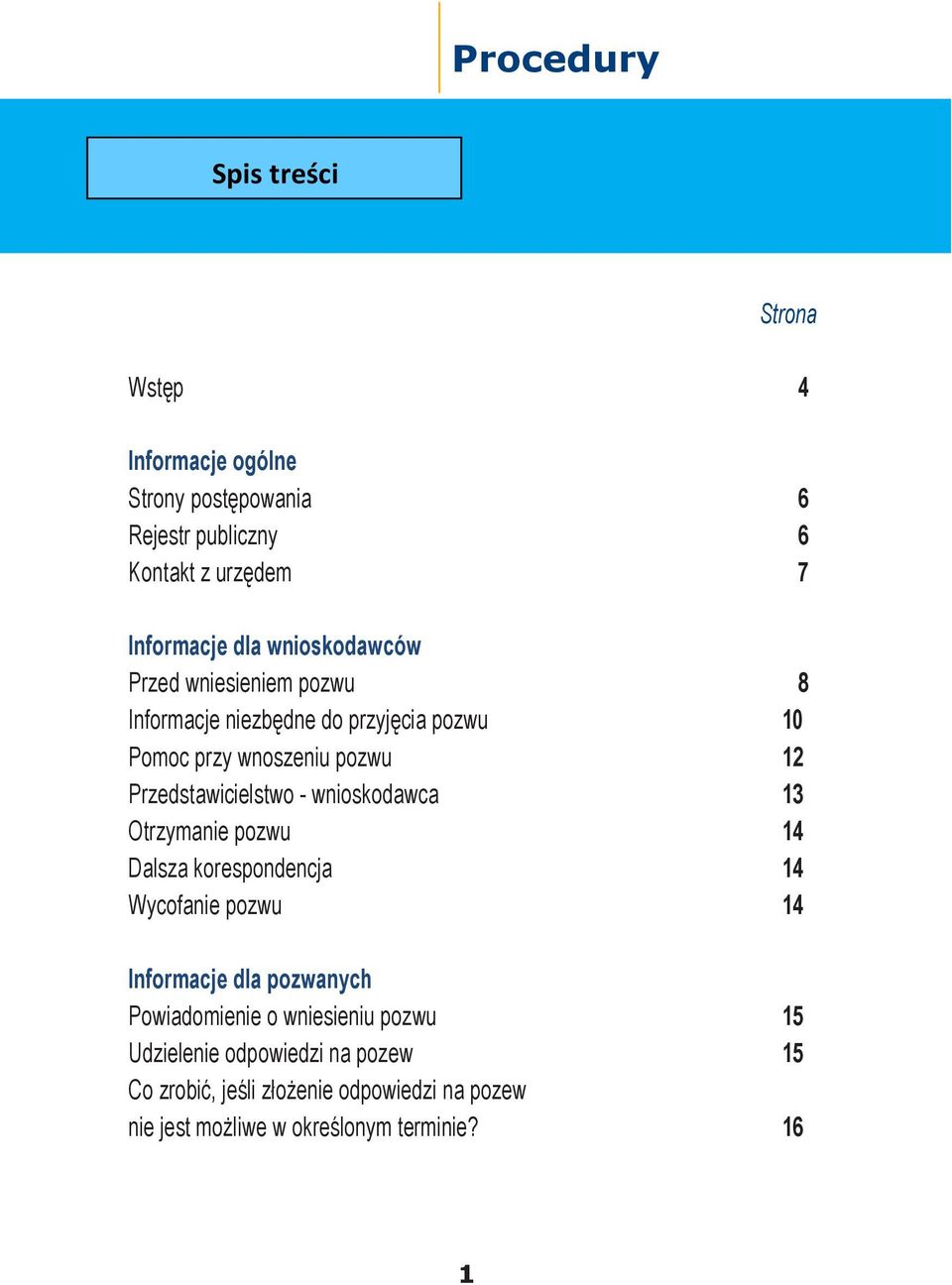 Przedstawicielstwo - wnioskodawca 13 Otrzymanie pozwu 14 Dalsza korespondencja 14 Wycofanie pozwu 14 Informacje dla pozwanych