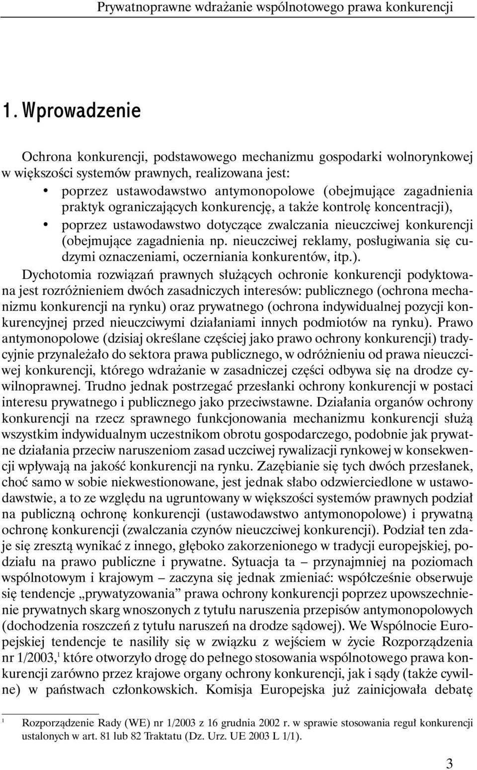 praktyk ograniczajàcych konkurencj, a tak e kontrol koncentracji), poprzez ustawodawstwo dotyczàce zwalczania nieuczciwej konkurencji (obejmujàce zagadnienia np.