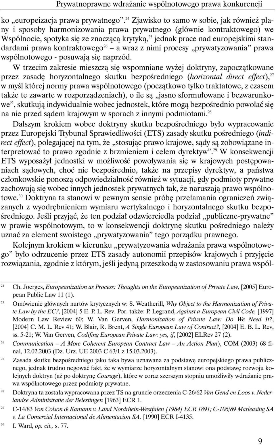 standardami prawa kontraktowego 26 a wraz z nimi procesy prywatyzowania prawa wspólnotowego - posuwajà si naprzód.