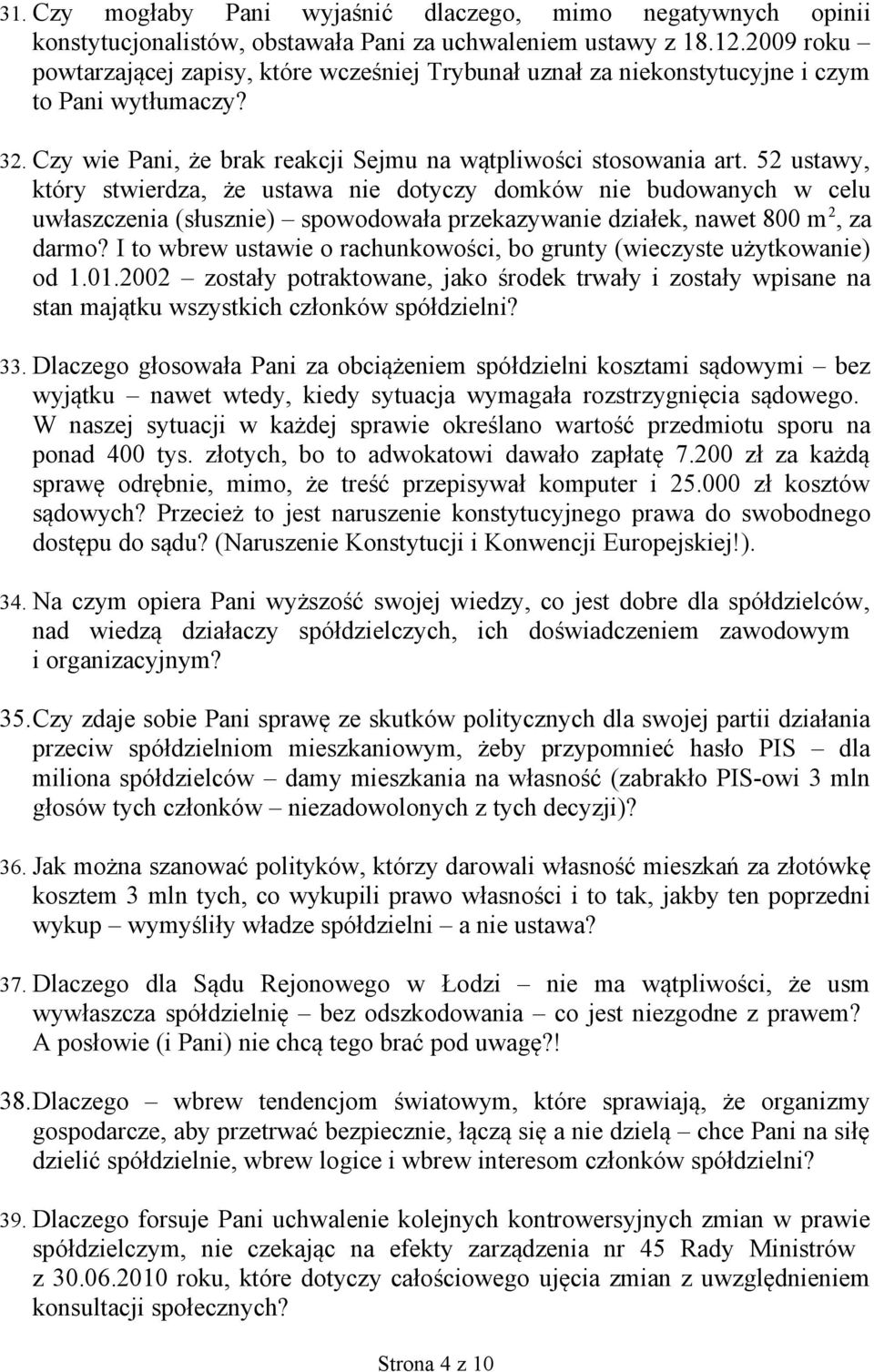 52 ustawy, który stwierdza, że ustawa nie dotyczy domków nie budowanych w celu uwłaszczenia (słusznie) spowodowała przekazywanie działek, nawet 800 m 2, za darmo?