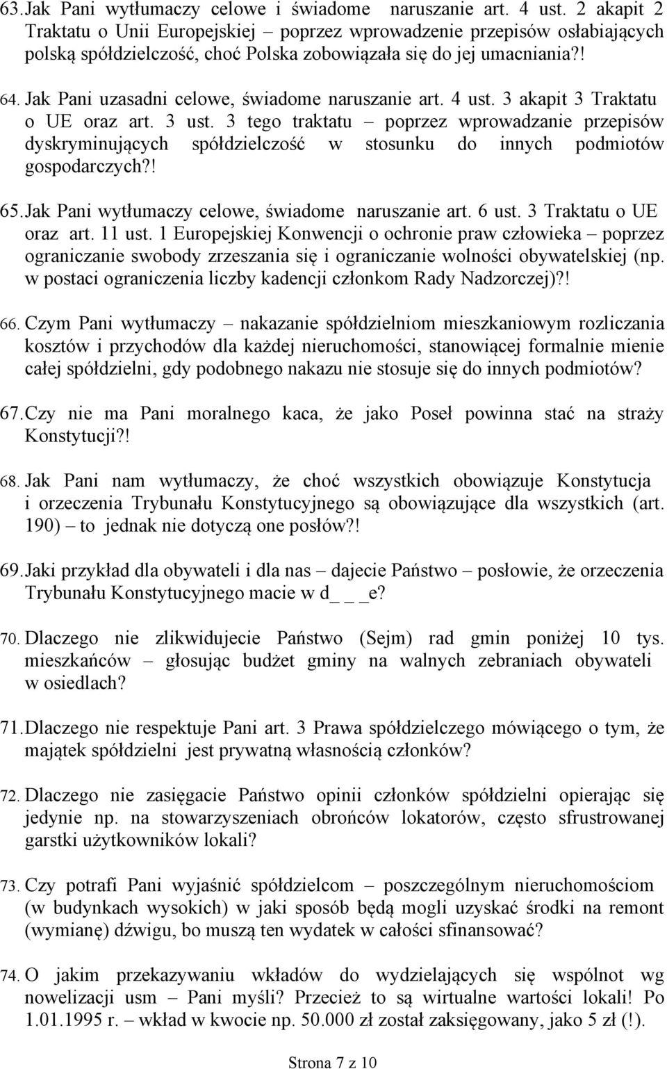 Jak Pani uzasadni celowe, świadome naruszanie art. 4 ust. 3 akapit 3 Traktatu o UE oraz art. 3 ust.