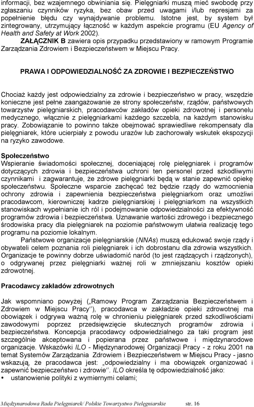 ZAŁĄCZNIK B zawiera opis przypadku przedstawiony w ramowym Programie Zarządzania Zdrowiem i Bezpieczeństwem w Miejscu Pracy.