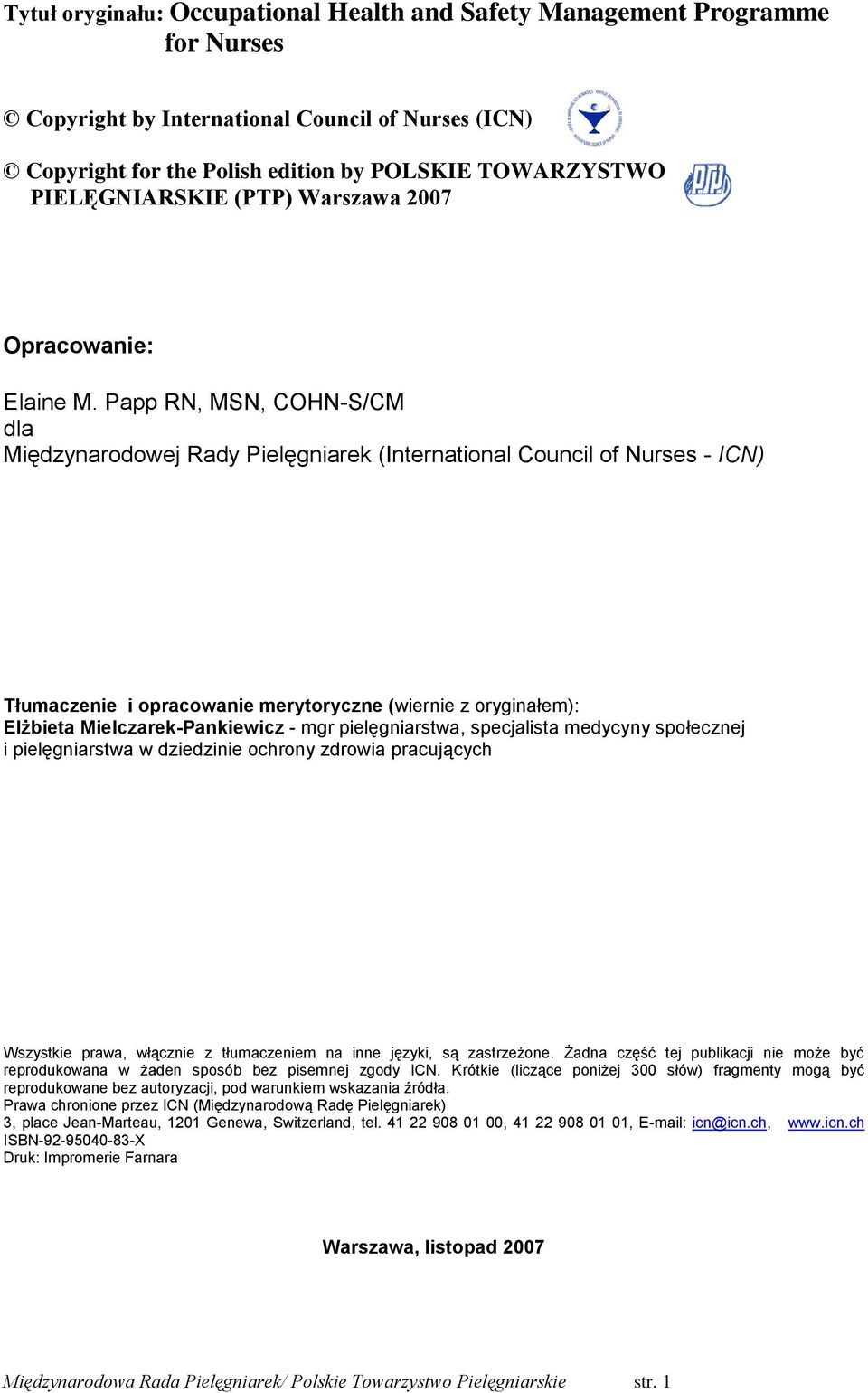 Papp RN, MSN, COHN-S/CM dla Międzynarodowej Rady Pielęgniarek (International Council of Nurses - ICN) Tłumaczenie i opracowanie merytoryczne (wiernie z oryginałem): Elżbieta Mielczarek-Pankiewicz -