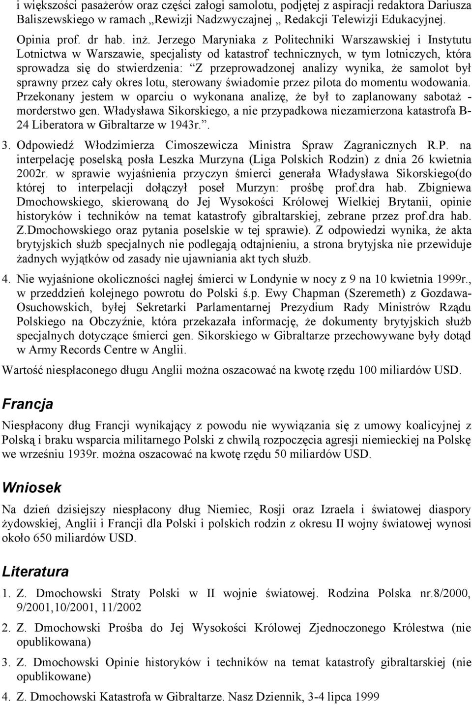 analizy wynika, że samolot był sprawny przez cały okres lotu, sterowany świadomie przez pilota do momentu wodowania.