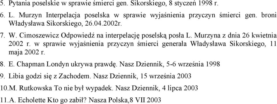 w sprawie wyjaśnienia przyczyn śmierci generała Władysława Sikorskiego, 11 maja 2002 r. 8. E. Chapman Londyn ukrywa prawdę.