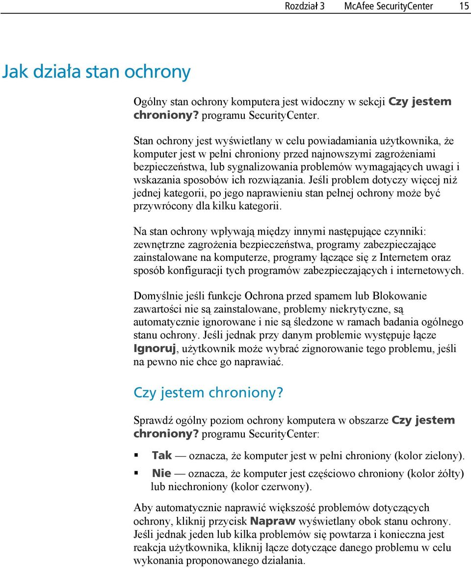 wskazania sposobów ich rozwiązania. Jeśli problem dotyczy więcej niż jednej kategorii, po jego naprawieniu stan pełnej ochrony może być przywrócony dla kilku kategorii.