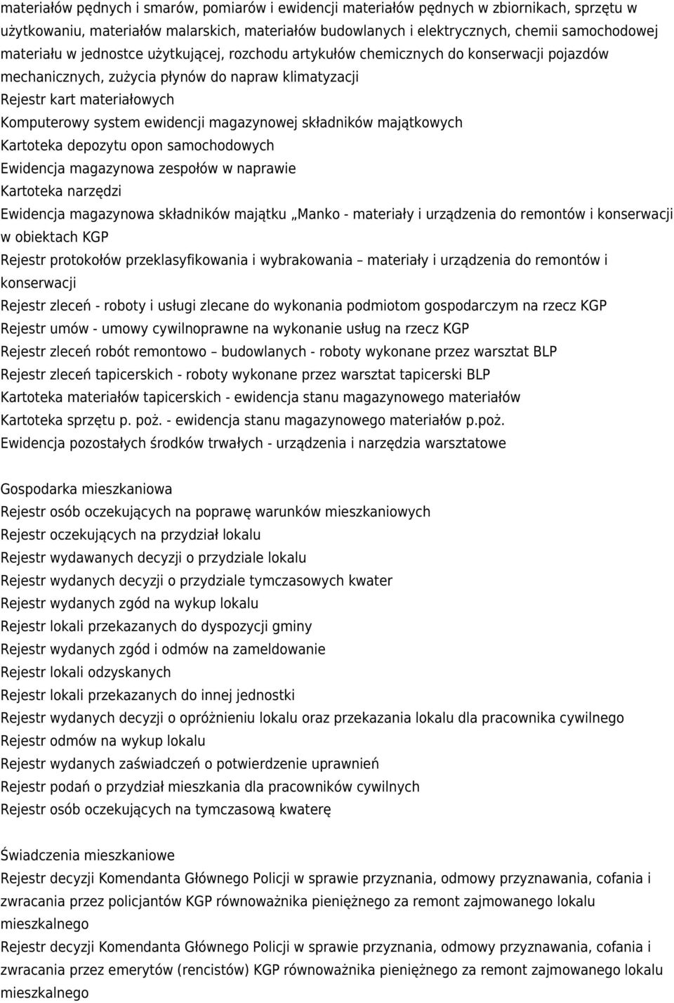 magazynowej składników majątkowych Kartoteka depozytu opon samochodowych Ewidencja magazynowa zespołów w naprawie Kartoteka narzędzi Ewidencja magazynowa składników majątku Manko - materiały i