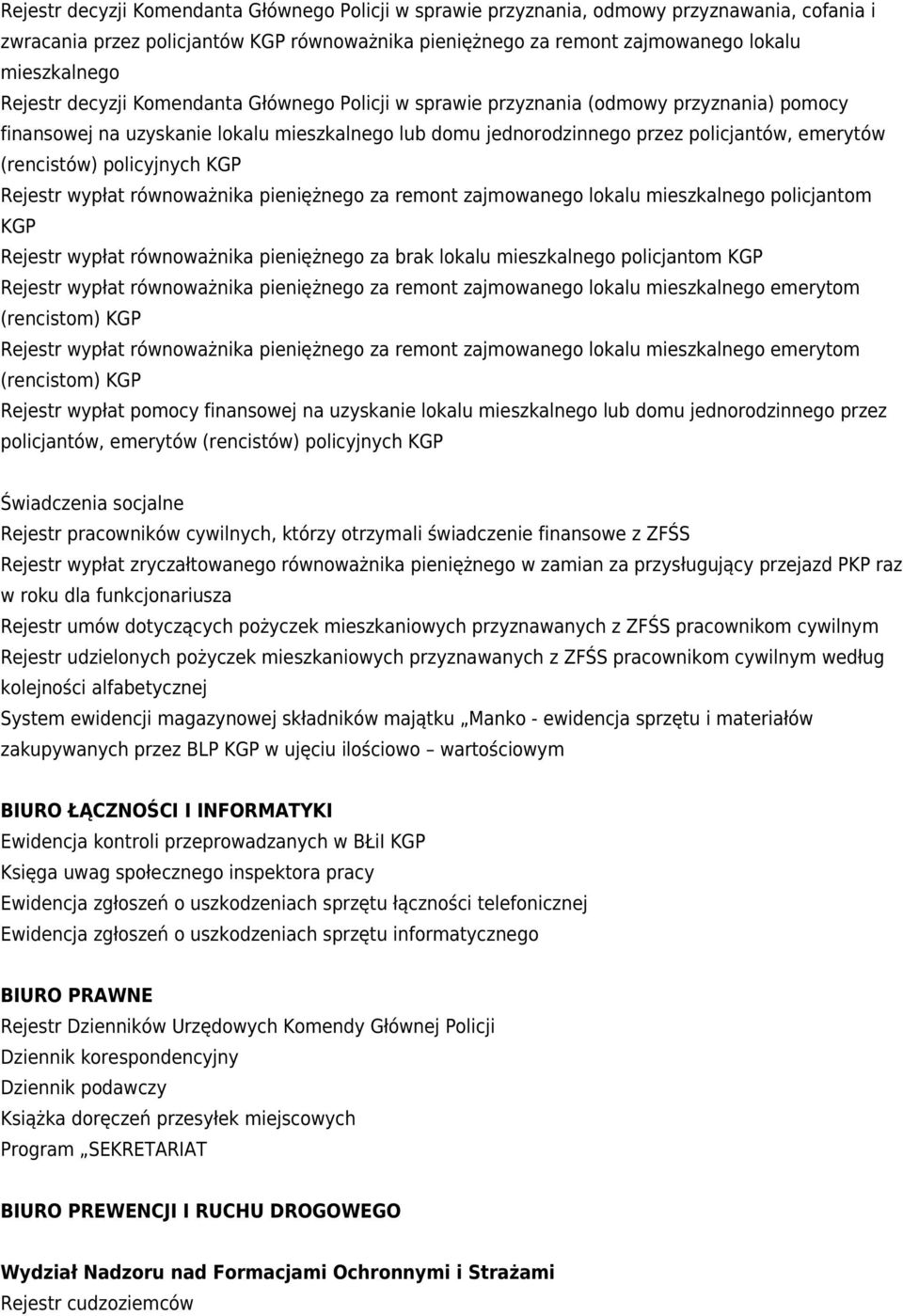 (rencistów) policyjnych KGP Rejestr wypłat równoważnika pieniężnego za remont zajmowanego lokalu mieszkalnego policjantom KGP Rejestr wypłat równoważnika pieniężnego za brak lokalu mieszkalnego