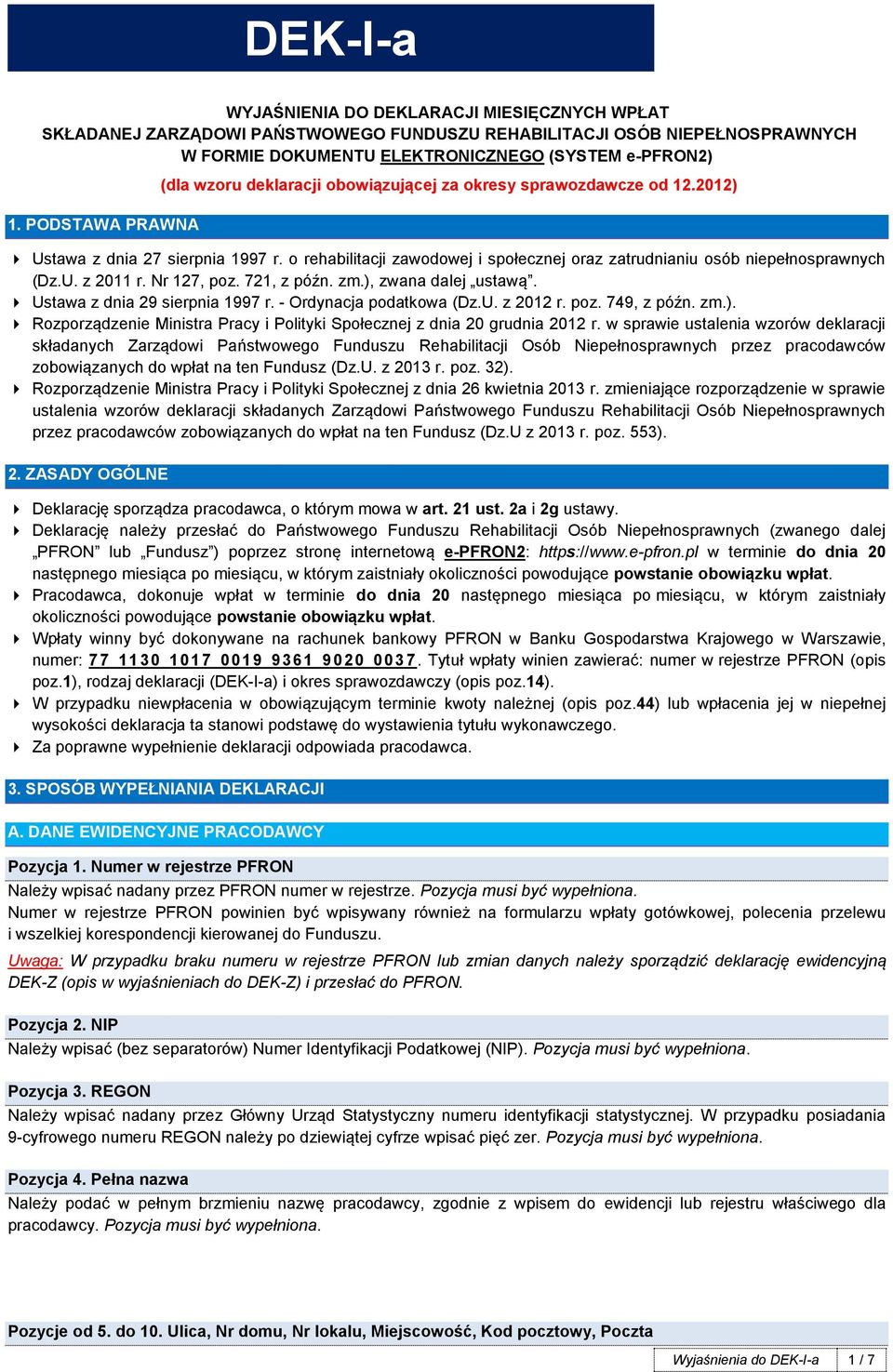 o rehabilitacji zawodowej i społecznej oraz zatrudnianiu osób niepełnosprawnych (Dz.U. z 2011 r. Nr 127, poz. 721, z późn. zm.), zwana dalej ustawą. Ustawa z dnia 29 sierpnia 1997 r.