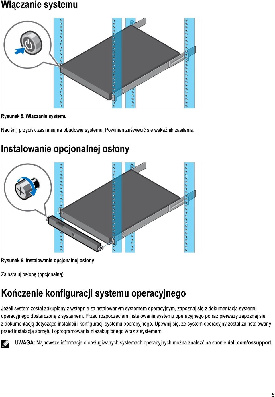 Kończenie konfiguracji systemu operacyjnego Jeżeli system został zakupiony z wstępnie zainstalowanym systemem operacyjnym, zapoznaj się z dokumentacją systemu operacyjnego dostarczoną z systemem.