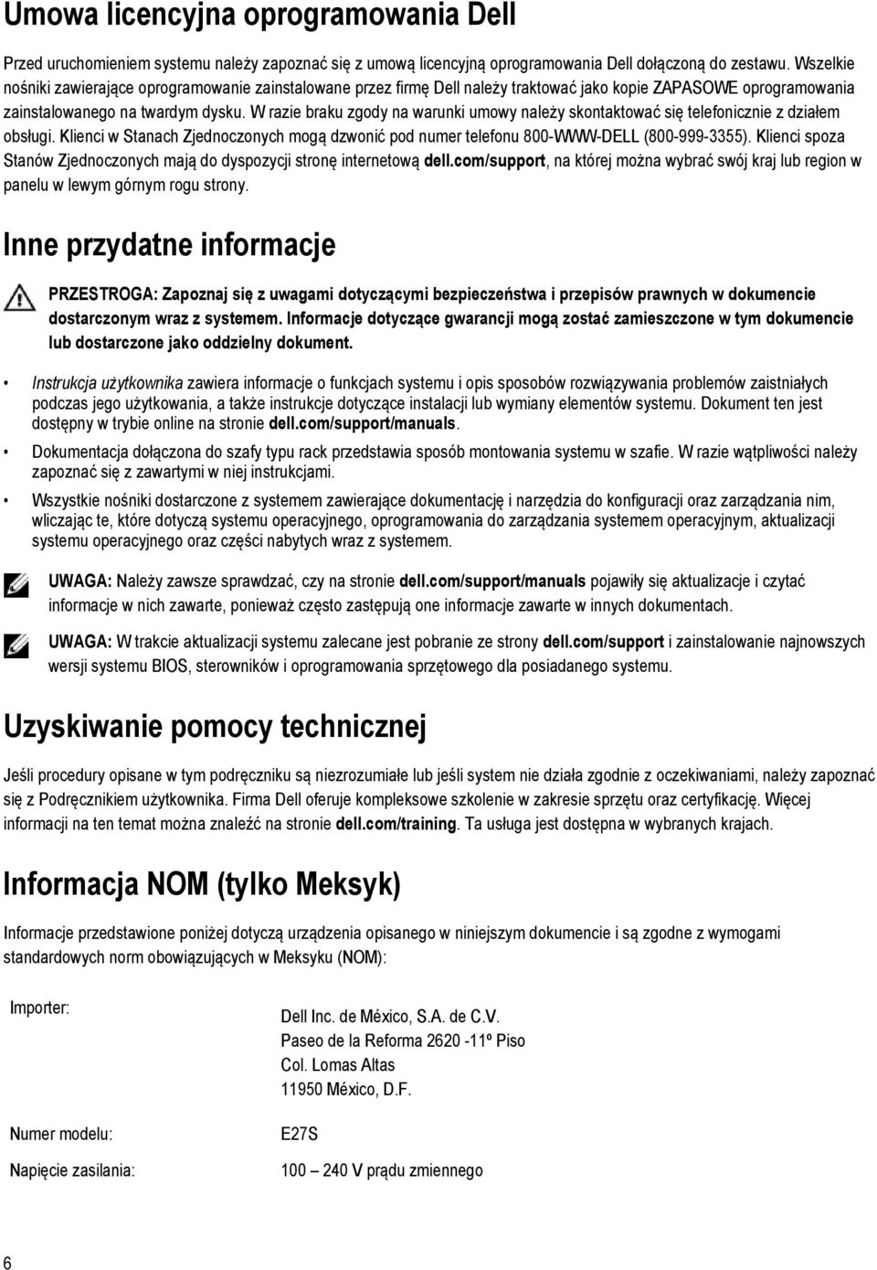 W razie braku zgody na warunki umowy należy skontaktować się telefonicznie z działem obsługi. Klienci w Stanach Zjednoczonych mogą dzwonić pod numer telefonu 800-WWW-DELL (800-999-3355).