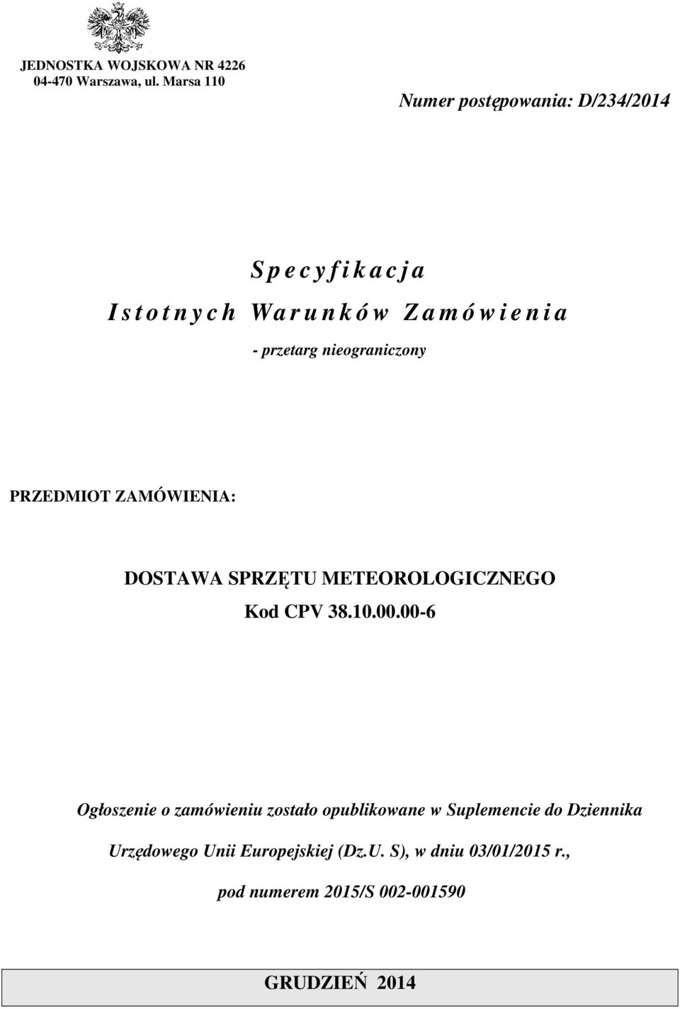 n i a - przetarg nieograniczony PRZEDMIOT ZAMÓWIENIA: DOSTAWA SPRZĘTU METEOROLOGICZNEGO Kod CPV 38.10.00.