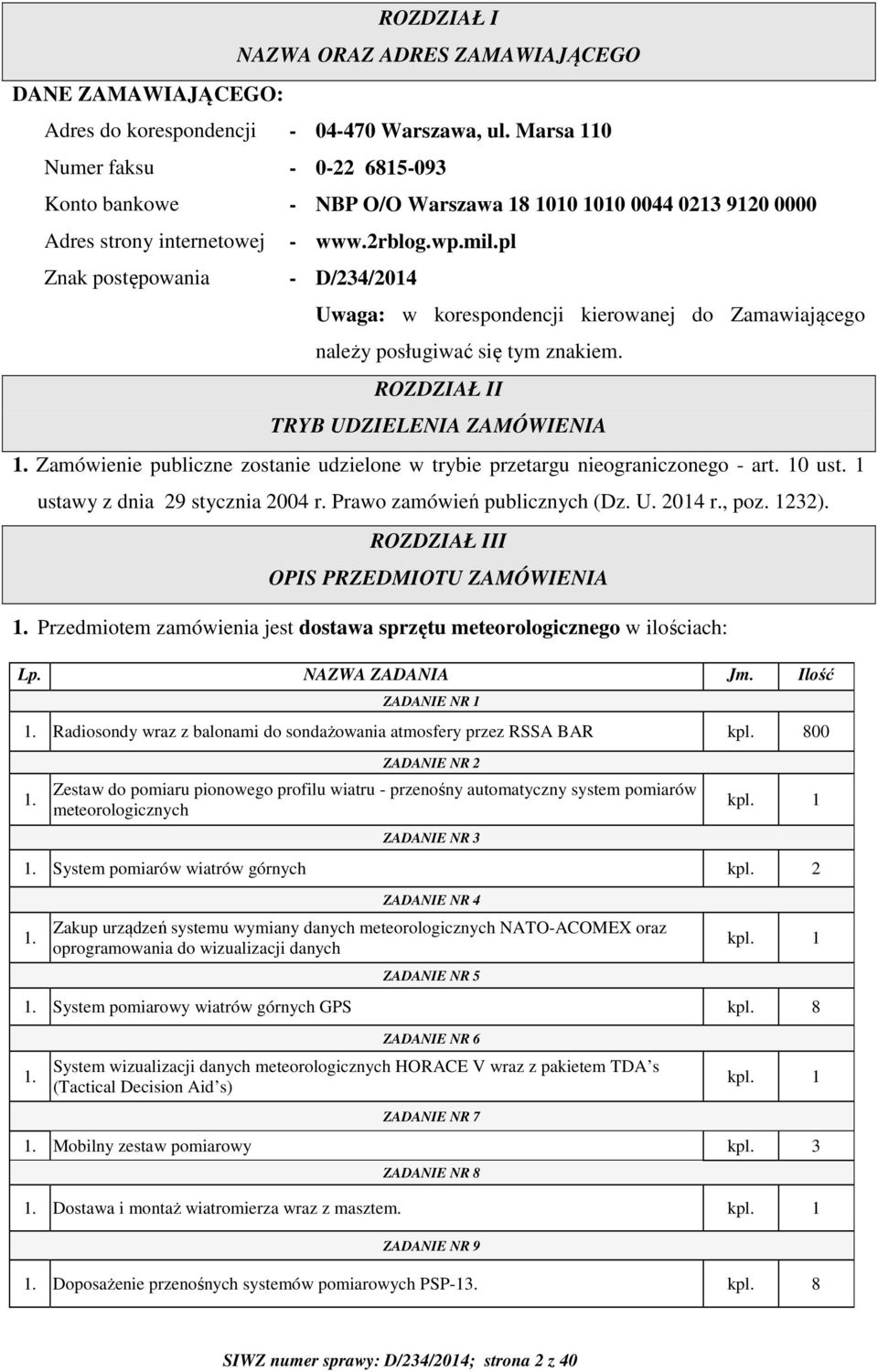 pl - D/234/2014 Uwaga: w korespondencji kierowanej do Zamawiającego należy posługiwać się tym znakiem. ROZDZIAŁ II TRYB UDZIELENIA ZAMÓWIENIA 1.