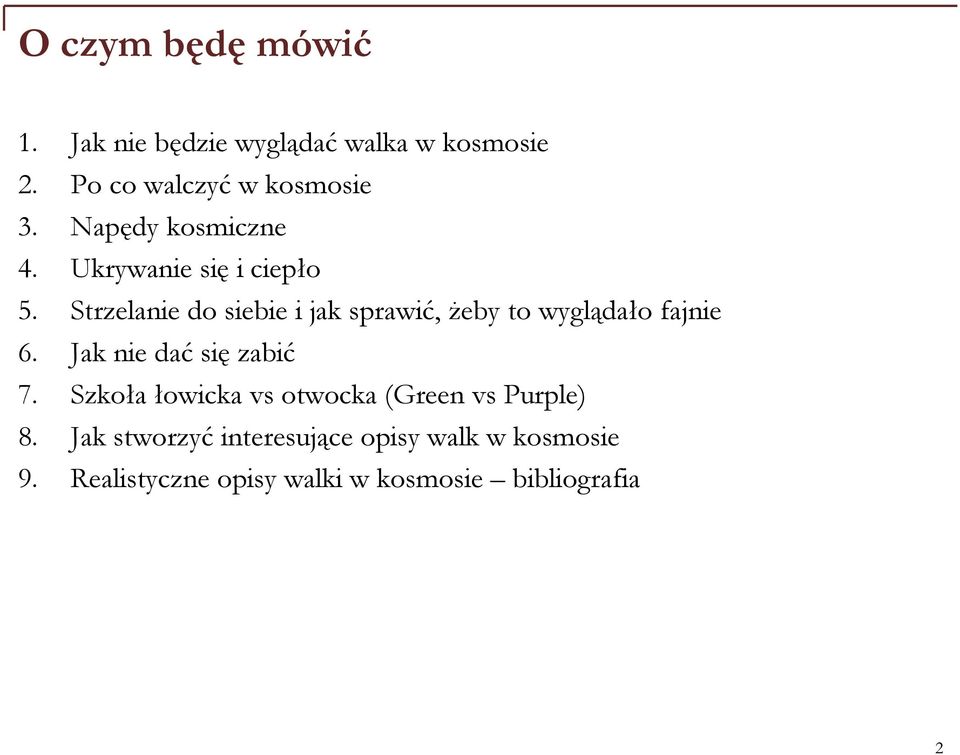 Strzelanie do siebie i jak sprawić, żeby to wyglądało fajnie 6. Jak nie dać się zabić 7.