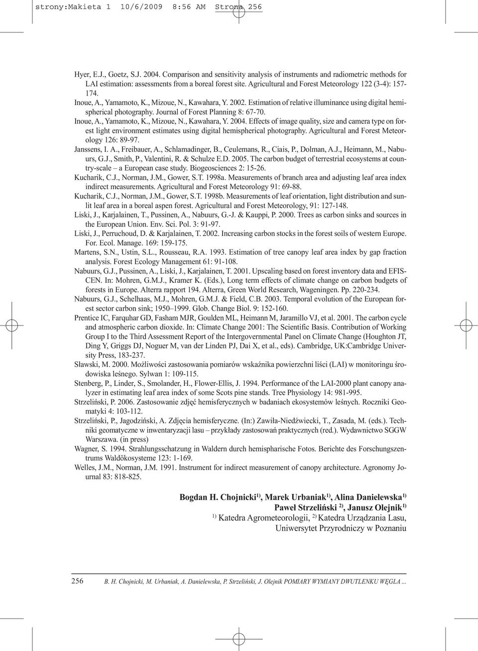 , Yamamoto, K., Mizoue, N., Kawahara, Y. 2002. Estimation of relative illuminance using digital hemispherical photography. Journal of Forest Planning 8: 67-70. Inoue, A., Yamamoto, K., Mizoue, N., Kawahara, Y. 2004.