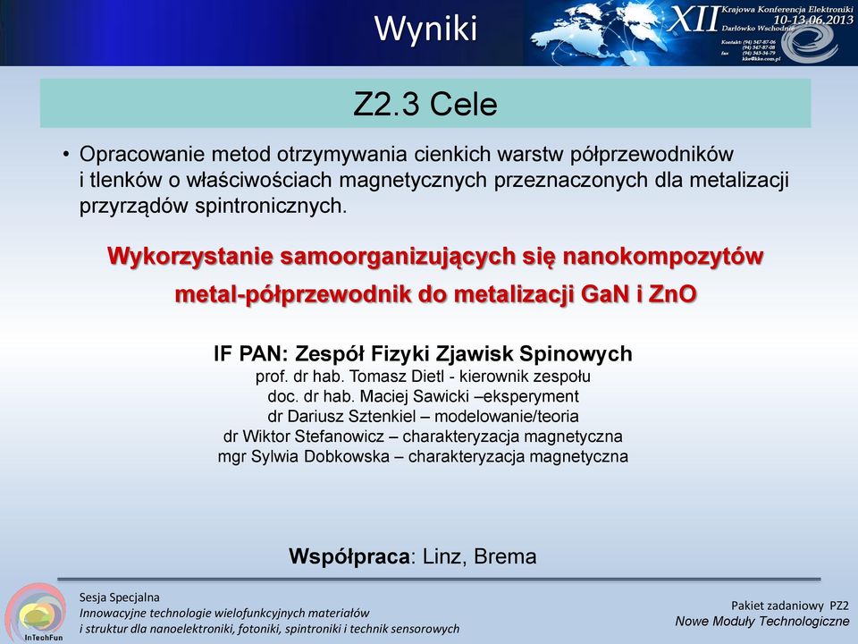 Wykorzystanie samoorganizujących się nanokompozytów metal-półprzewodnik do metalizacji GaN i ZnO IF PAN: Zespół Fizyki Zjawisk Spinowych