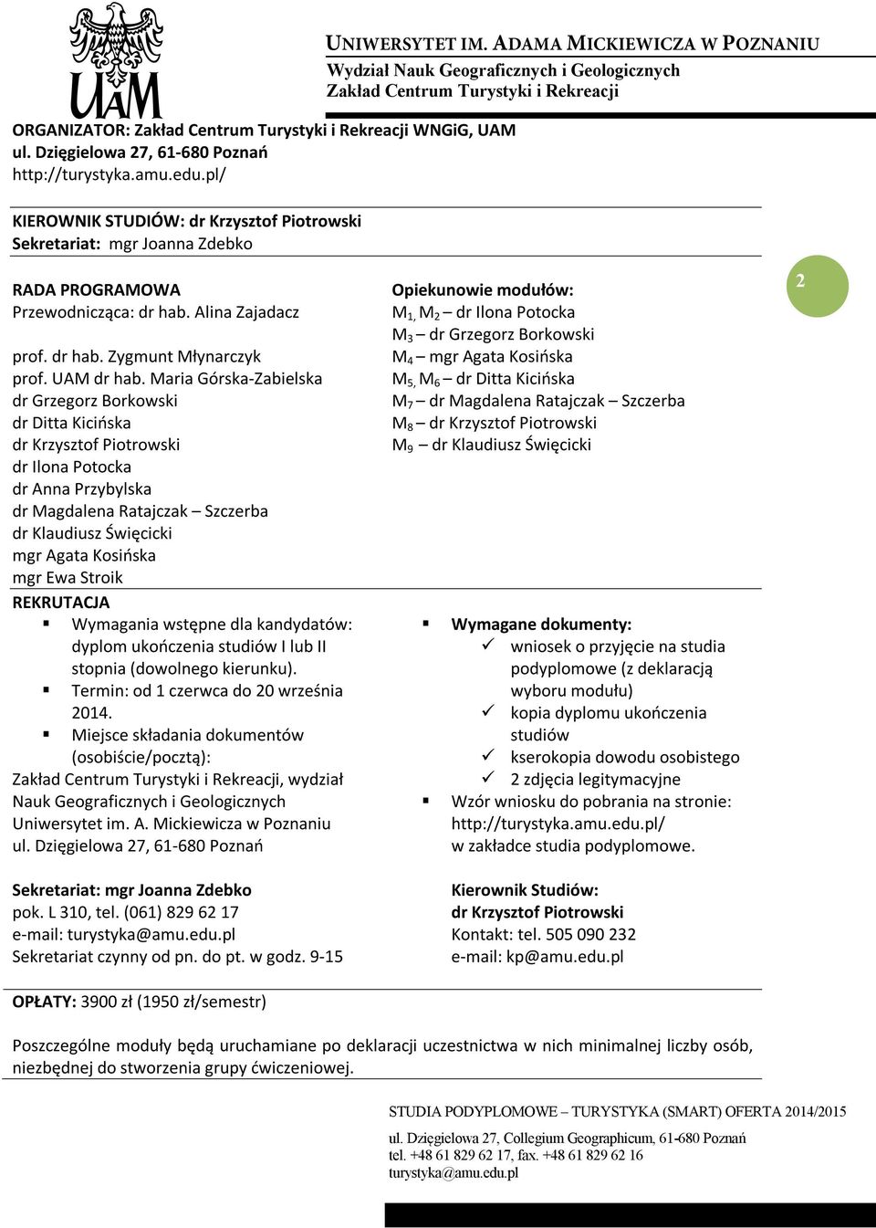 Maria Górska-Zabielska dr Grzegorz Borkowski dr Ditta Kicińska dr Krzysztof Piotrowski dr Ilona Potocka dr Anna Przybylska dr Magdalena Ratajczak Szczerba dr Klaudiusz Święcicki mgr Agata Kosińska