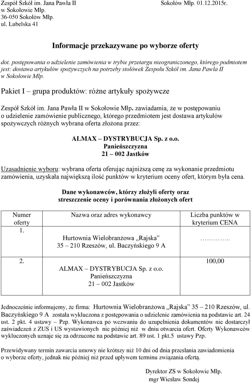 Nazwa oraz adres wykonawcy Hurtownia Wielobranżowa Rajska 35 210 Rzeszów, ul.