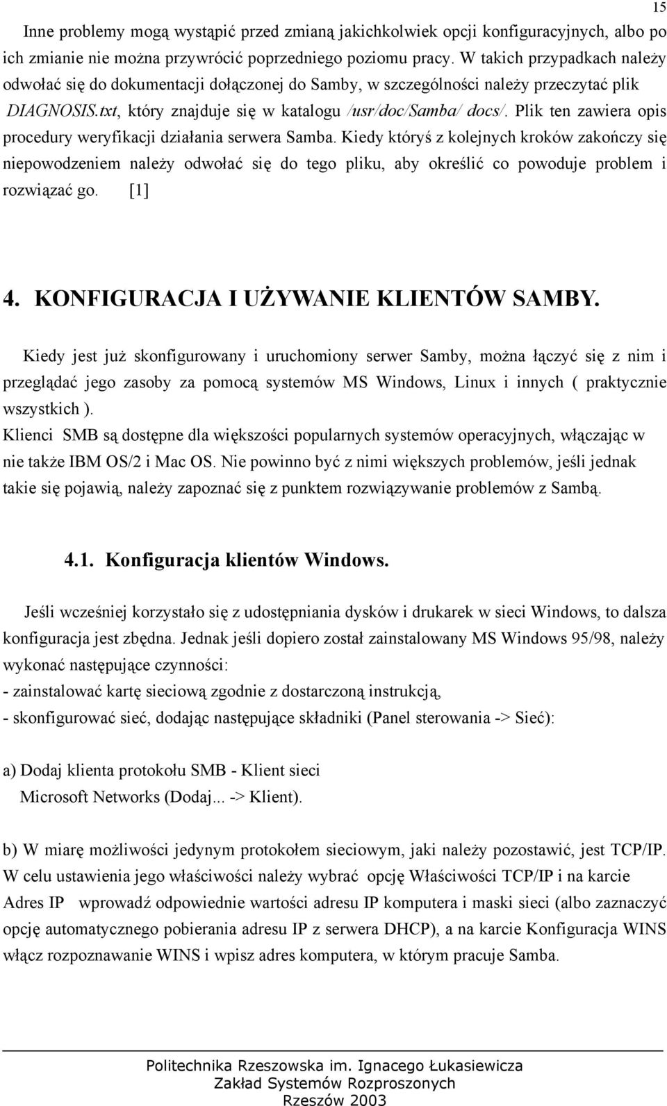 Plik ten zawiera opis procedury weryfikacji działania serwera Samba.