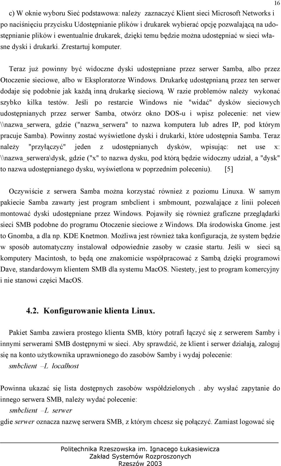 Teraz już powinny być widoczne dyski udostępniane przez serwer Samba, albo przez Otoczenie sieciowe, albo w Eksploratorze Windows.