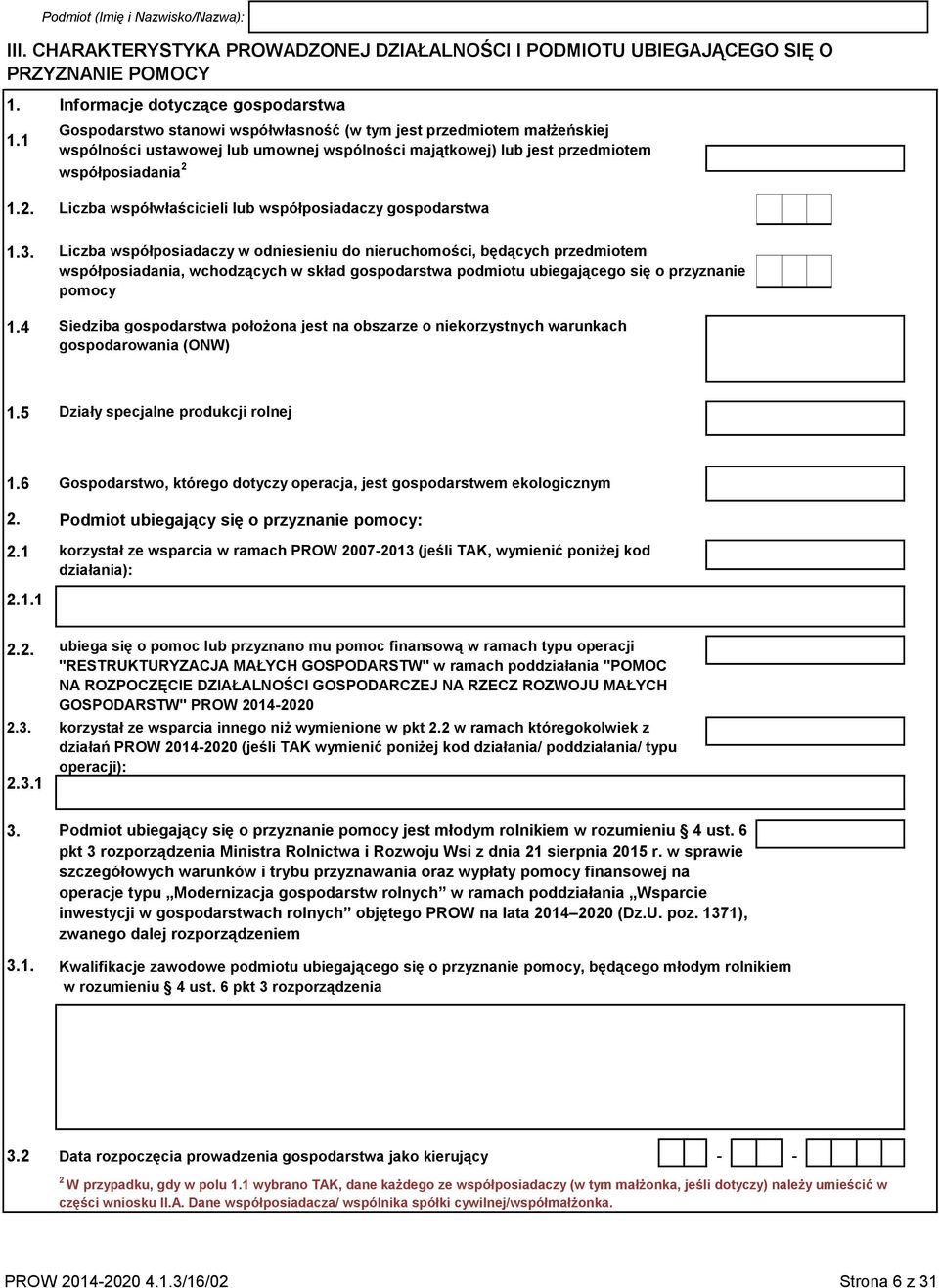 1.2. Liczba współwłaścicieli lub współposiadaczy gospodarstwa 1.3.