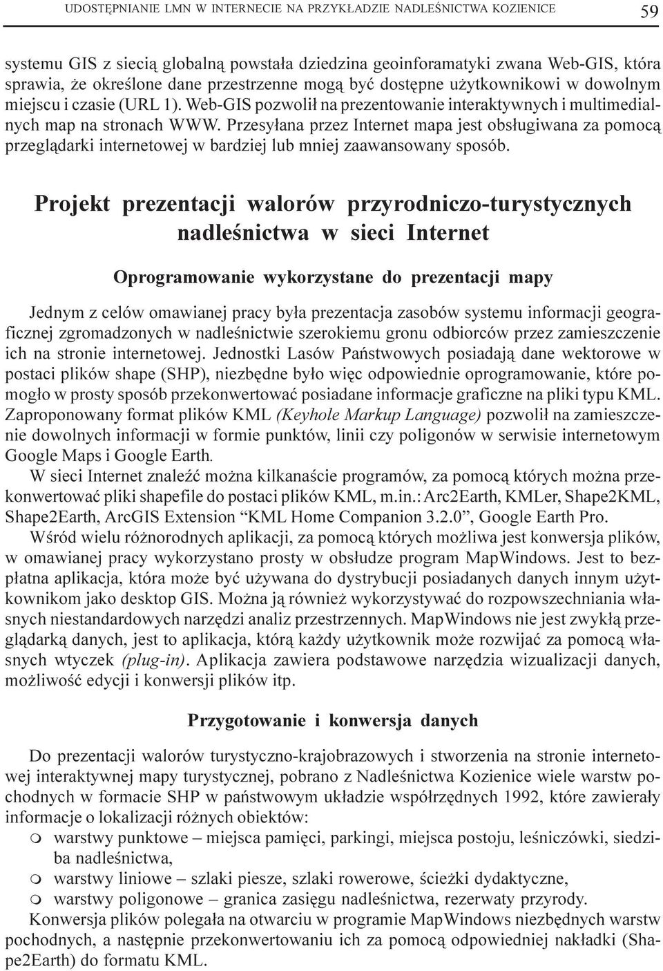 Przesy³ana przez Internet mapa jest obs³ugiwana za pomoc¹ przegl¹darki internetowej w bardziej lub mniej zaawansowany sposób.