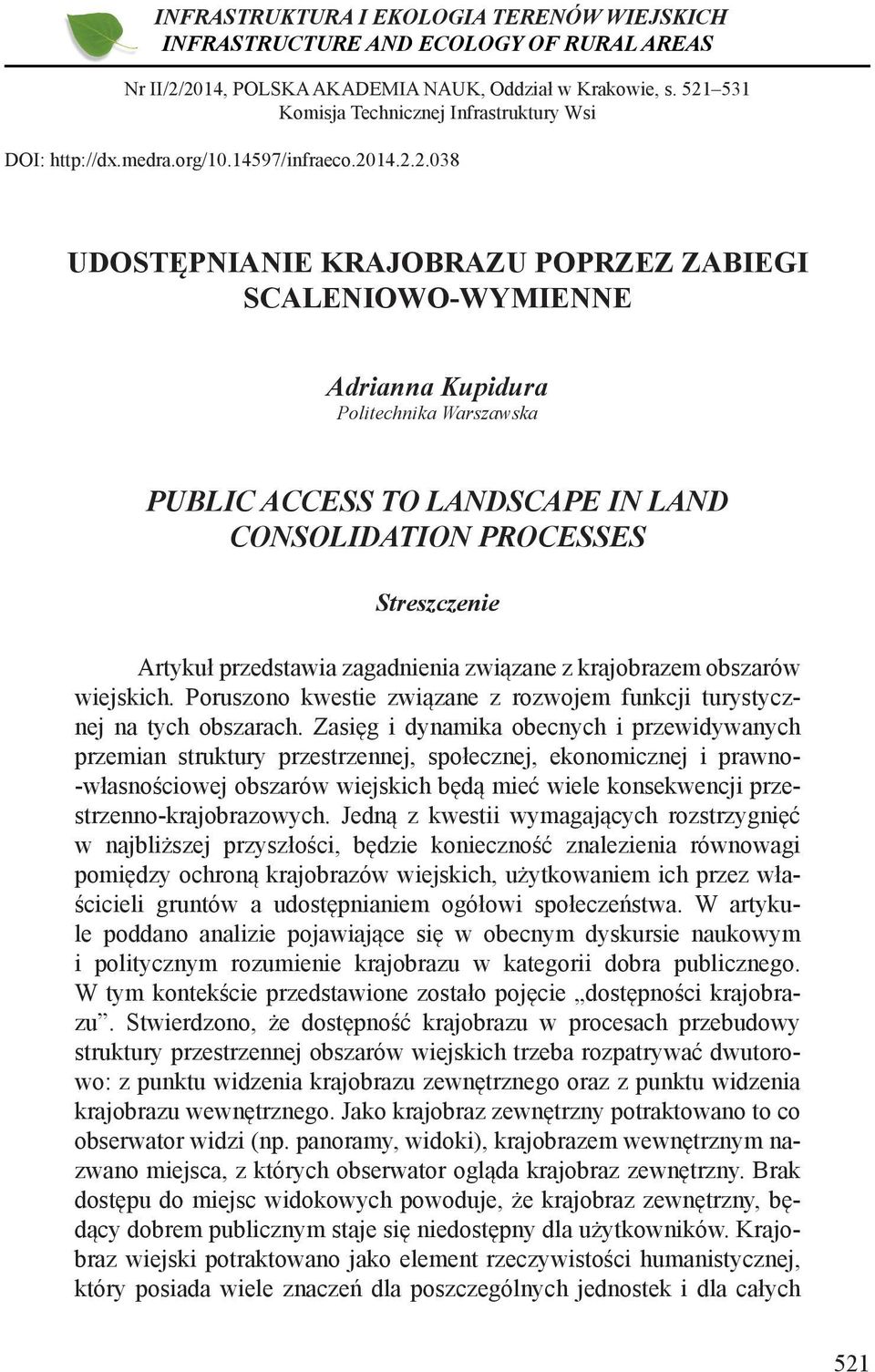 Warszawska PUBLIC ACCESS TO LANDSCAPE IN LAND CONSOLIDATION PROCESSES Streszczenie Artykuł przedstawia zagadnienia związane z krajobrazem obszarów wiejskich.