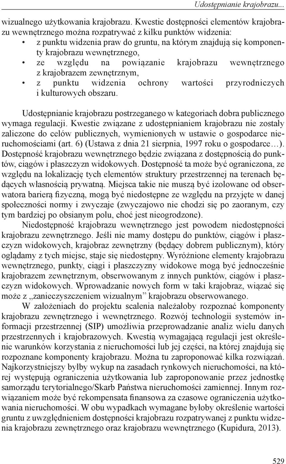 względu na powiązanie krajobrazu wewnętrznego z krajobrazem zewnętrznym, z punktu widzenia ochrony wartości przyrodniczych i kulturowych obszaru.