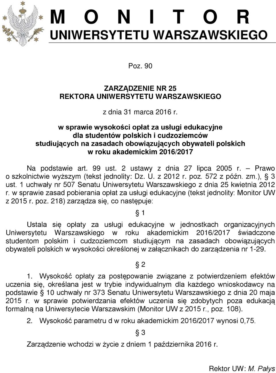 2 ustawy z dnia 27 lipca 2005 r. Prawo o szkolnictwie wyższym (tekst jednolity: Dz. U. z 2012 r. poz. 572 z późn. zm.), 3 ust.