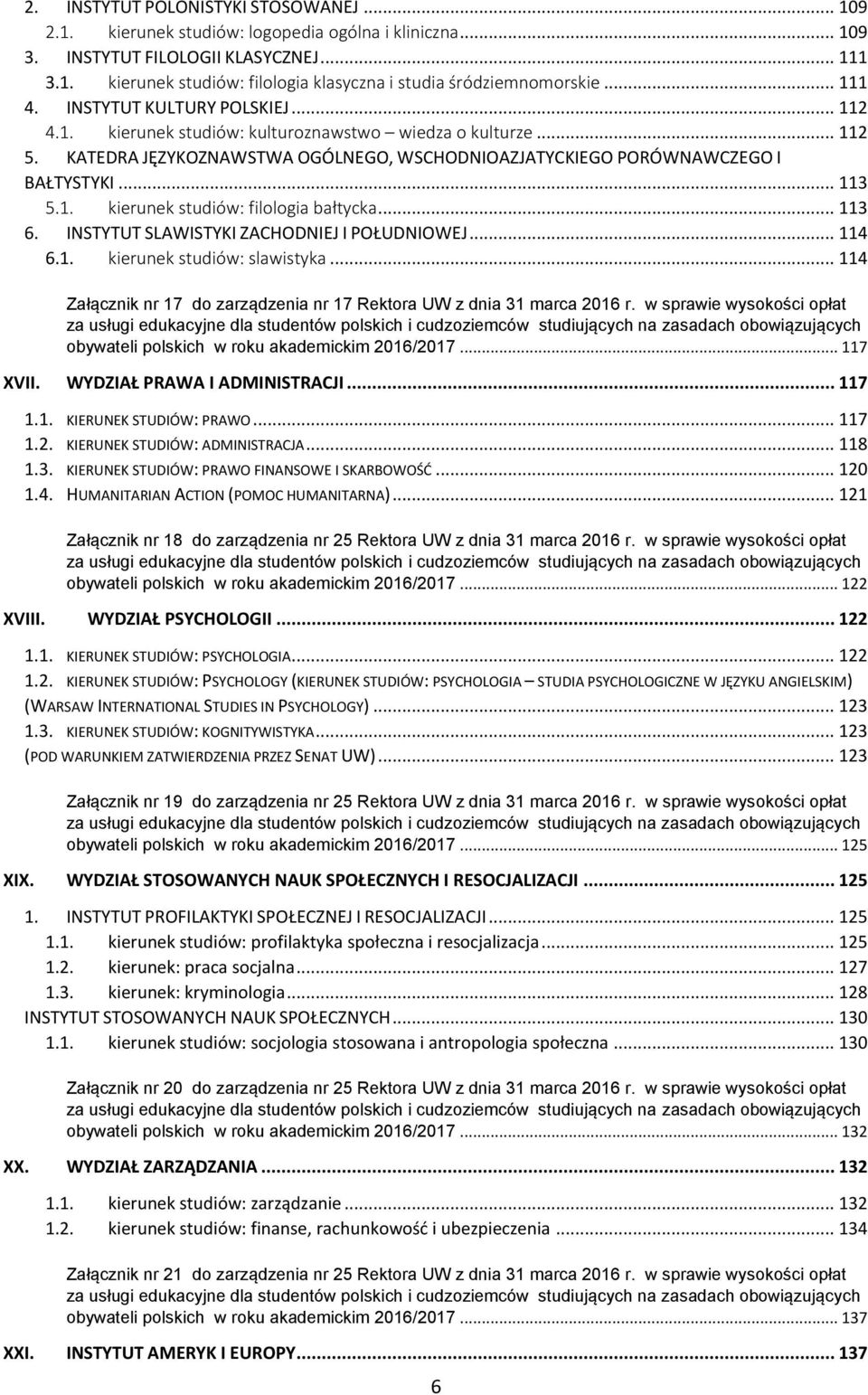 1. kierunek studiów: filologia bałtycka... 113 6. INSTYTUT SLAWISTYKI ZACHODNIEJ I POŁUDNIOWEJ... 114 6.1. kierunek studiów: slawistyka.