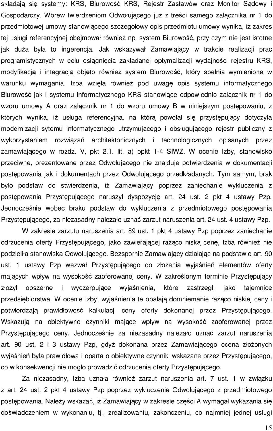 np. system Biurowość, przy czym nie jest istotne jak duża była to ingerencja.