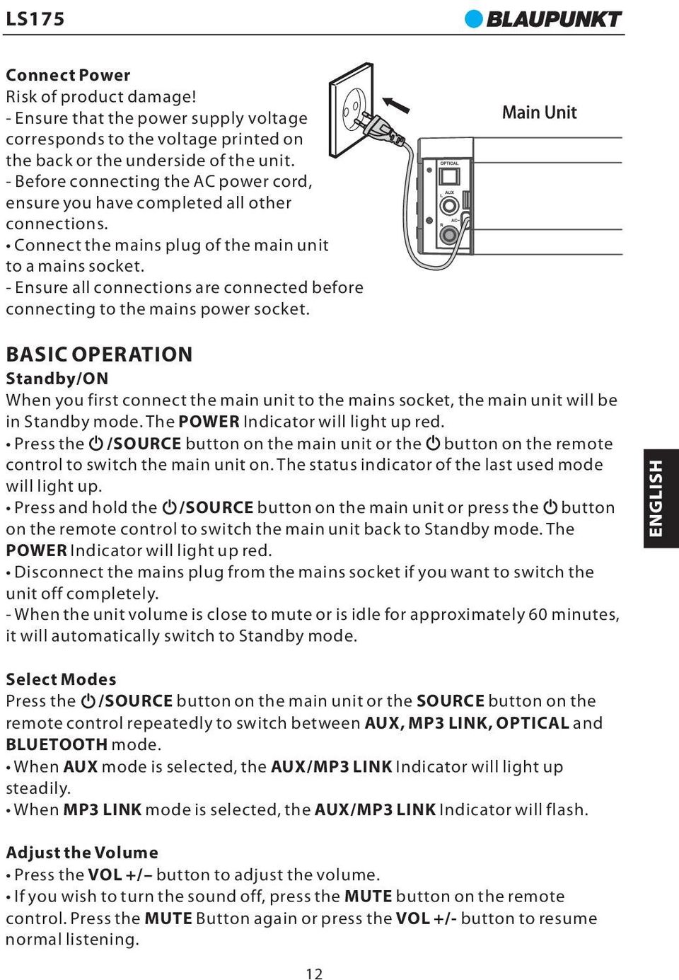 - Ensure all connections are connected before connecting to the mains power socket.