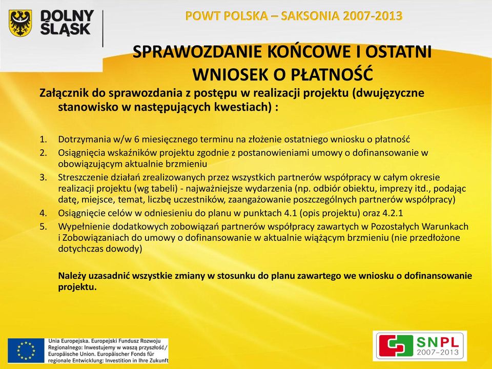 Osiągnięcia wskaźników projektu zgodnie z postanowieniami umowy o dofinansowanie w obowiązującym aktualnie brzmieniu 3.