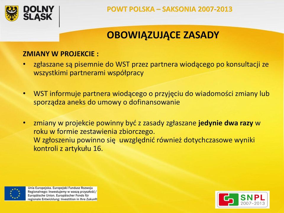 aneks do umowy o dofinansowanie zmiany w projekcie powinny być z zasady zgłaszane jedynie dwa razy w roku w